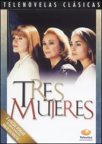   | Tres Mujeres |   